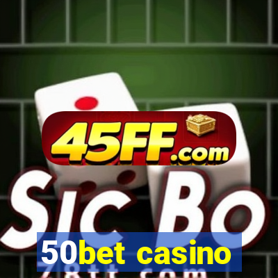 50bet casino